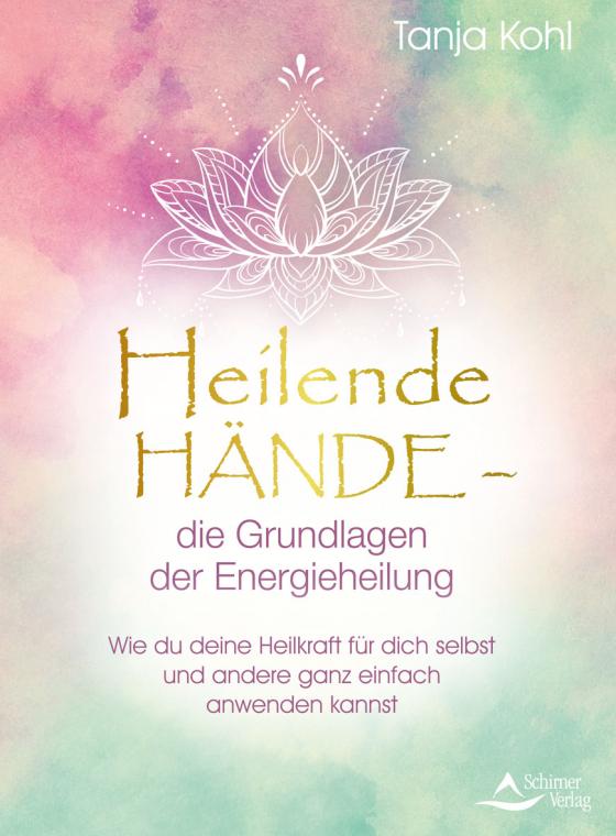 Cover-Bild Heilende Hände – die Grundlagen der Energieheilung