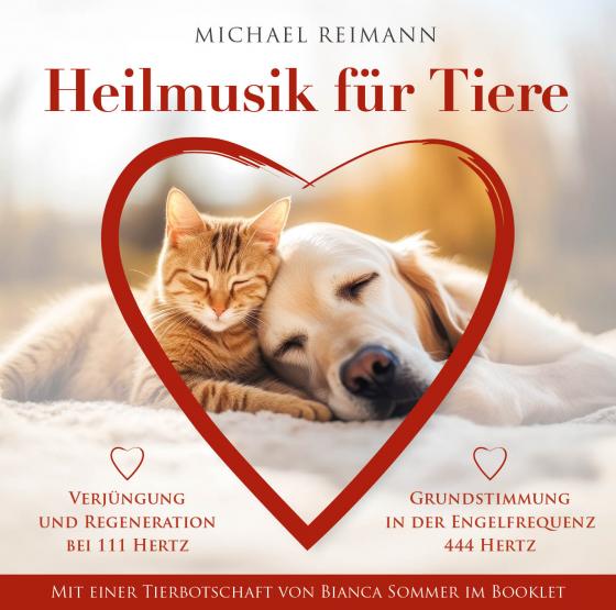 Cover-Bild HEILMUSIK FÜR TIERE [444 Hertz & 111 Hertz]: Mit einer Tierbotschaft von Bianca Sommer im Booklet