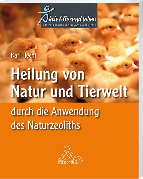 Cover-Bild Heilung von Natur und Tierwelt durch die Anwendung des Naturzeoliths