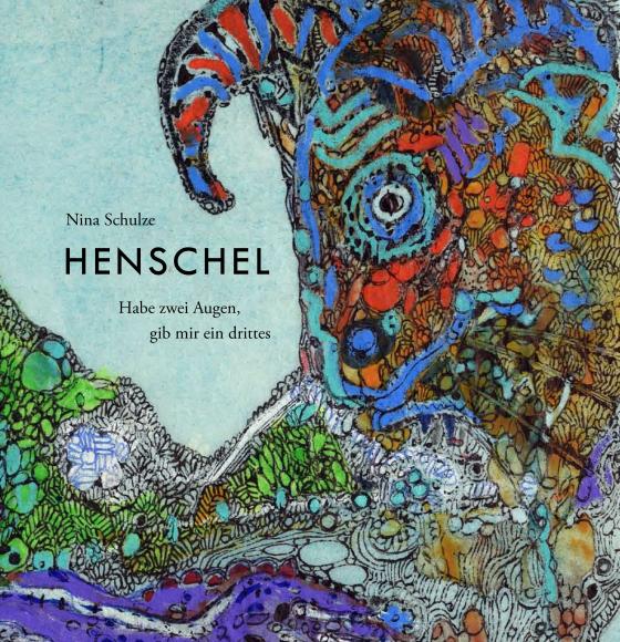 Cover-Bild Heinz Henschel - Habe zwei Augen, gib mir ein drittes