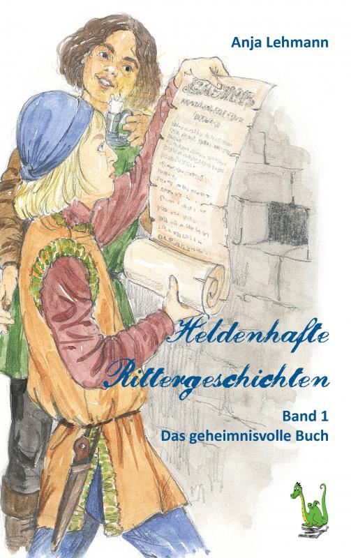 Cover-Bild Heldenhafte Rittergeschichten Band 1: Das geheimnisvolle Buch