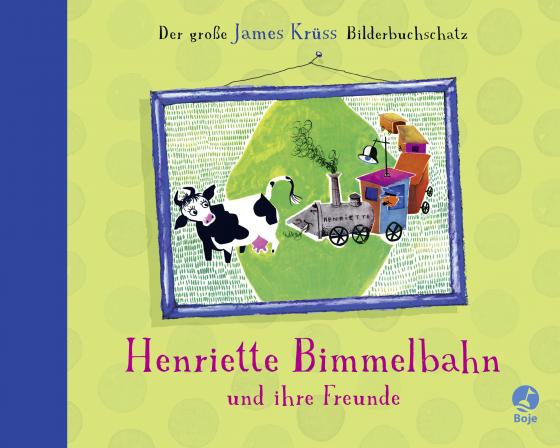 Cover-Bild Henriette Bimmelbahn und ihre Freunde - Der große James Krüss Bilderbuchschatz