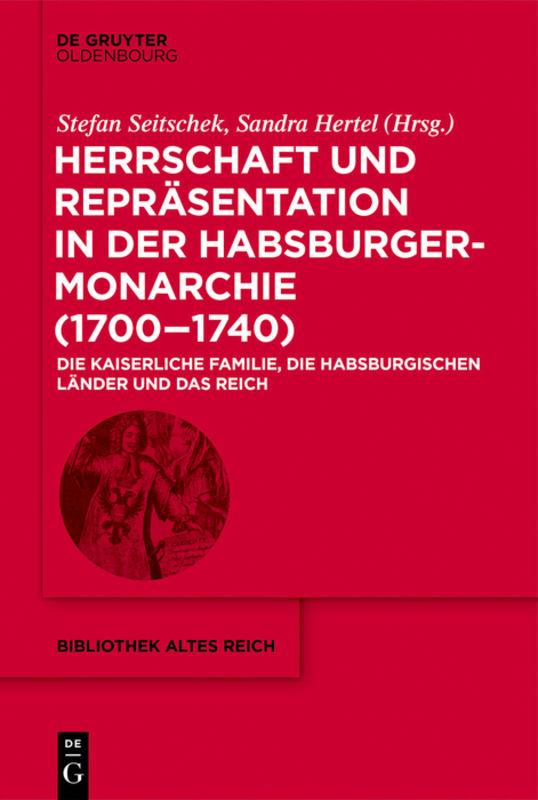 Cover-Bild Herrschaft und Repräsentation in der Habsburgermonarchie (1700–1740)