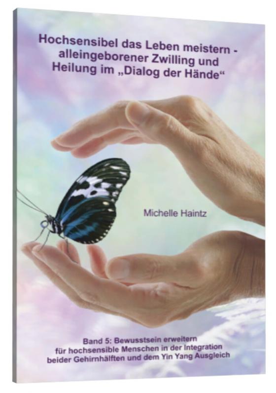 Cover-Bild Hochsensibel das Leben meistern - alleingeborener Zwilling und Heilung im „Dialog der Hände“
