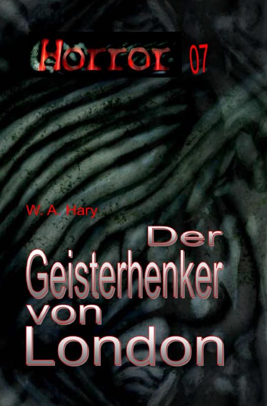 Cover-Bild HORROR Buchausgabe / HORROR 007 Buchausgabe: Der Geisterhenker von London