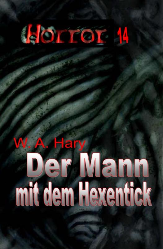 Cover-Bild HORROR Buchausgabe / HORROR 014 Buchausgabe: Der Mann mit dem Hexentick