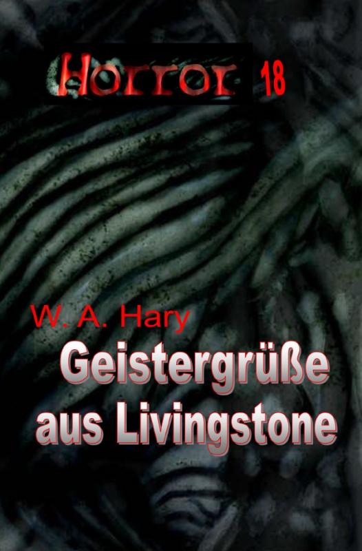 Cover-Bild HORROR Buchausgabe / HORROR 018 Buchausgabe: Geistergrüße aus Livingstone