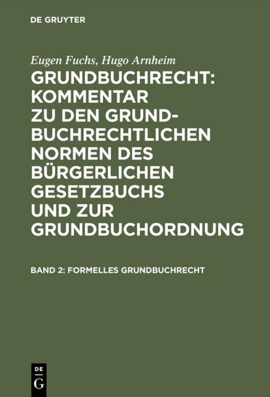 Cover-Bild Hugo Arnheim: Grundbuchrecht: Kommentar zu den grundbuchrechtlichen... / Formelles Grundbuchrecht