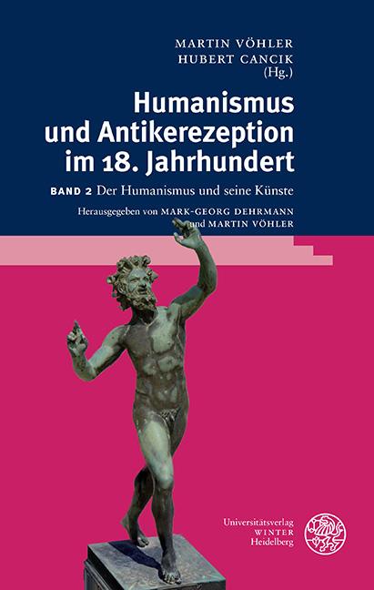 Cover-Bild Humanismus und Antikerezeption im 18. Jahrhundert / Der Humanismus und seine Künste