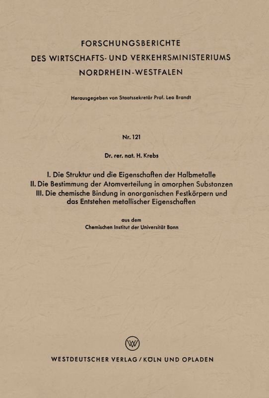 Cover-Bild I. Die Struktur und die Eigenschaften der Halbmetalle. II. Die Bestimmung der Atomverteilung in amorphen Substanzen. III. Die chemische Bindung in anorganischen Festkörpern und das Entstehen metallischer Eigenschaften