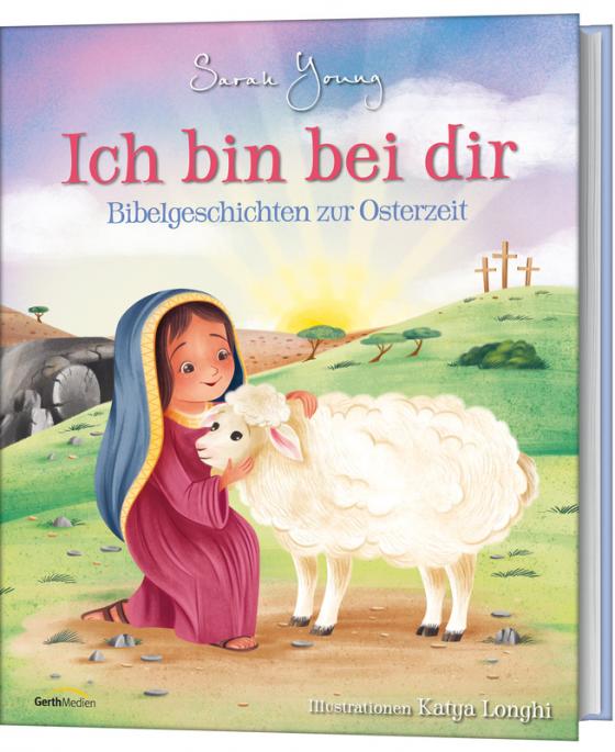 Cover-Bild Ich bin bei dir - Bibelgeschichten zur Osterzeit