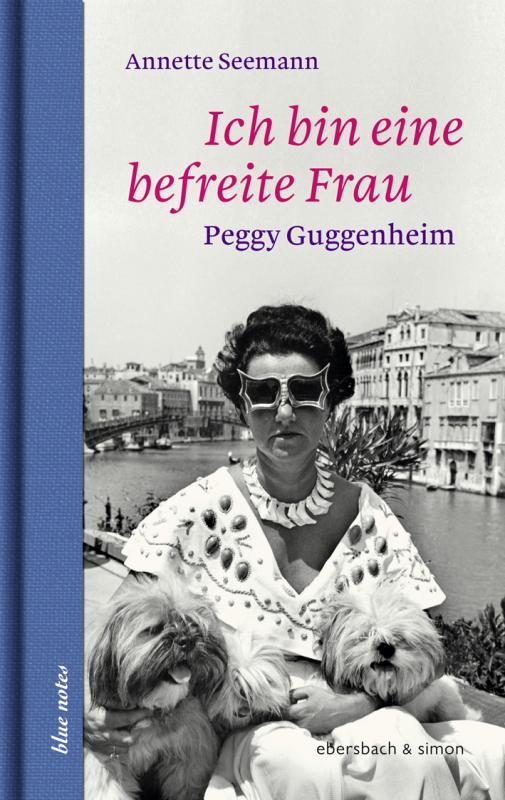 Cover-Bild Ich bin eine befreite Frau. Peggy Gugenheim