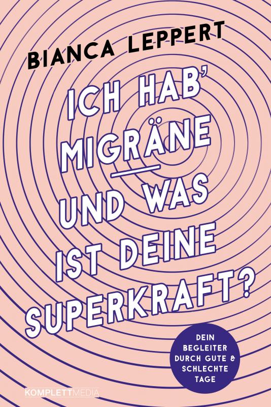 Cover-Bild Ich hab' Migräne – Und was ist deine Superkraft? (4. überarbeitete Auflage)