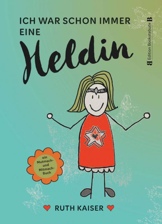 Cover-Bild Ich war schon immer eine Heldin – nutze Achtsamkeit als deine Superkraft