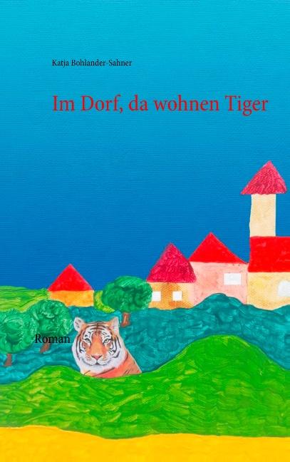 Cover-Bild Im Dorf, da wohnen Tiger