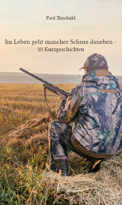 Cover-Bild Im Leben geht mancher Schuss daneben