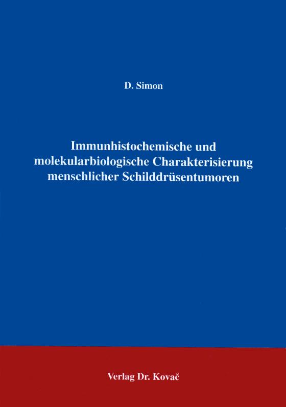 Cover-Bild Immunhistochemische und molekularbiologische Charakterisierung menschlicher Schilddrüsentumoren