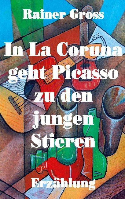 Cover-Bild In La Coruna geht Picasso zu den jungen Stieren