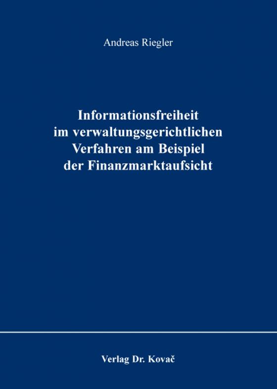 Cover-Bild Informationsfreiheit im verwaltungsgerichtlichen Verfahren am Beispiel der Finanzmarktaufsicht