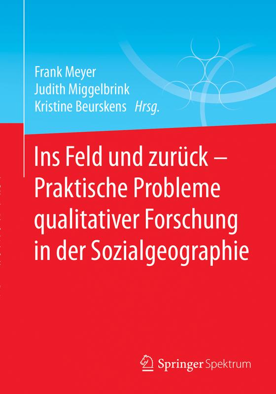 Cover-Bild Ins Feld und zurück - Praktische Probleme qualitativer Forschung in der Sozialgeographie