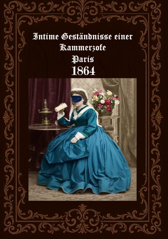 Cover-Bild Intime Geständnisse einer Kammerzofe Paris 1864