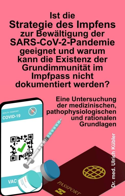 Cover-Bild Ist die Strategie des Impfens zur Bewältigung der SARS-CoV-2-Pandemie geeignet und warum kann die Existenz der Grundimmunität im Impfpass nicht dokumentiert werden?