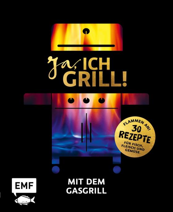 Cover-Bild Ja, ich grill! – Mit dem Gasgrill