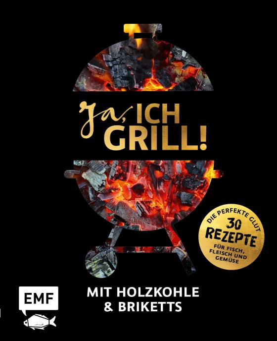 Cover-Bild Ja, ich grill! – Mit Holzkohle und Briketts