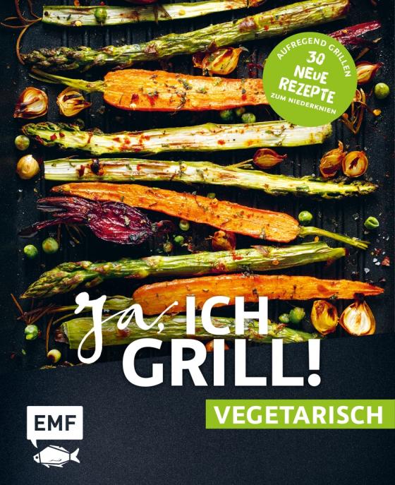 Cover-Bild Ja, ich grill! – vegetarisch – 30 neue Rezepte zum Niederknien