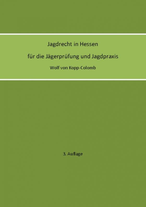 Cover-Bild Jagdrecht in Hessen für die Jägerprüfung und die Jagdpraxis (3. Auflage)