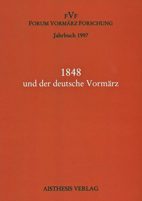 Cover-Bild Jahrbuch Forum Vormärz Forschung / 1848 und der deutsche Vormärz