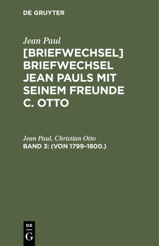 Cover-Bild Jean Paul; Christian Otto: Jean Pauls Briefwechsel mit seinem Freunde Christian Otto / (Von 1799–1800.)