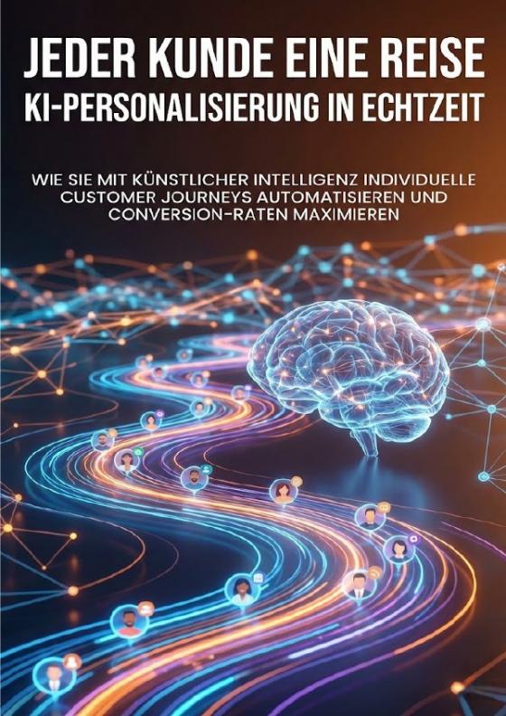 Cover-Bild Jeder Kunde eine Reise: KI-Personalisierung in Echtzeit