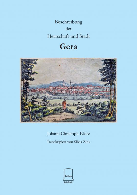 Cover-Bild Johann Christoph Klotz Beschreibung der Herrschaft und Stadt Gera von 1816