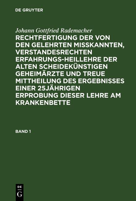 Cover-Bild Johann Gottfried Rademacher: Rechtfertigung der von den Gelehrten... / Johann Gottfried Rademacher: Rechtfertigung der von den Gelehrten.... Band 1