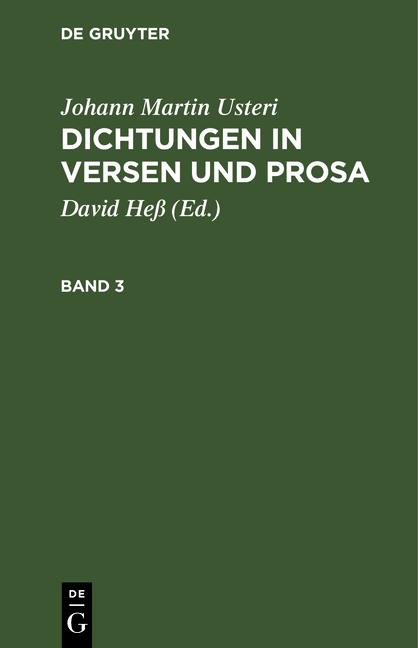 Cover-Bild Johann Martin Usteri: Dichtungen in Versen und Prosa / Johann Martin Usteri: Dichtungen in Versen und Prosa. Band 3