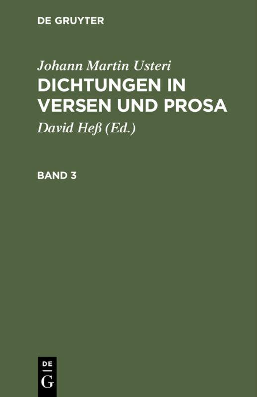 Cover-Bild Johann Martin Usteri: Dichtungen in Versen und Prosa / Johann Martin Usteri: Dichtungen in Versen und Prosa. Band 3
