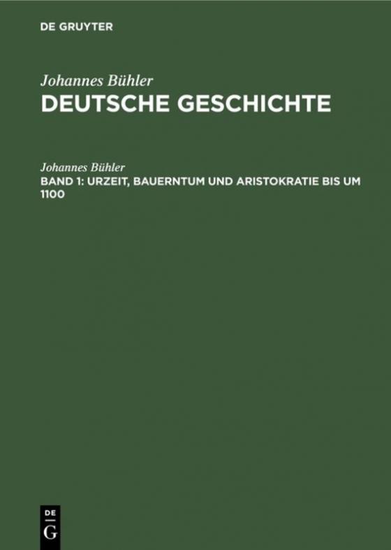 Cover-Bild Johannes Bühler: Deutsche Geschichte / Urzeit, Bauerntum und Aristokratie bis um 1100