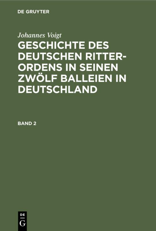 Cover-Bild Johannes Voigt: Geschichte des deutschen Ritter-Ordens in seinen... / Johannes Voigt: Geschichte des deutschen Ritter-Ordens in seinen.... Band 2