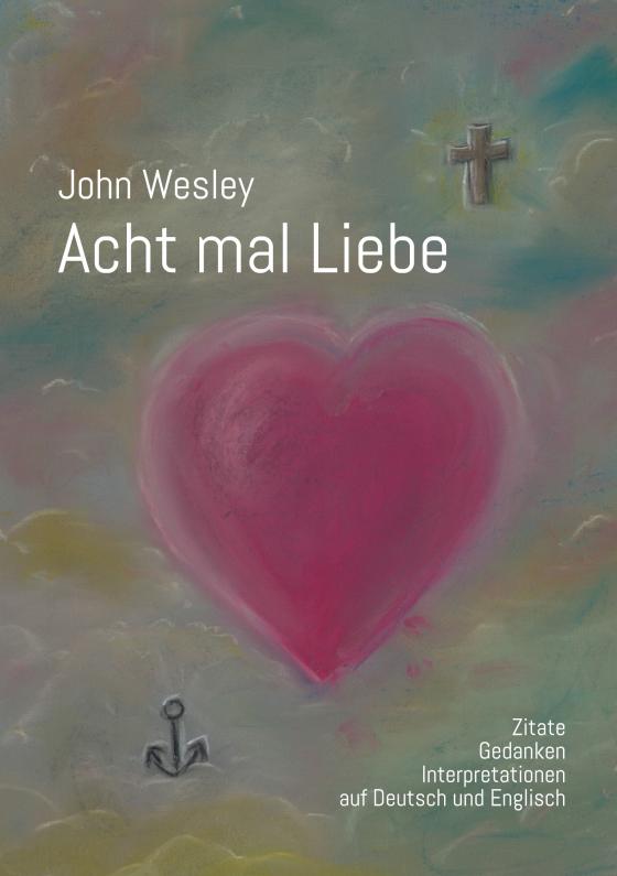 Cover-Bild John Wesley - Acht mal Liebe