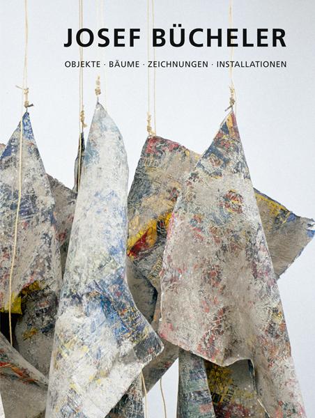 Cover-Bild Josef Bücheler - Objekte, Bäume, Zeichnungen, Installationen