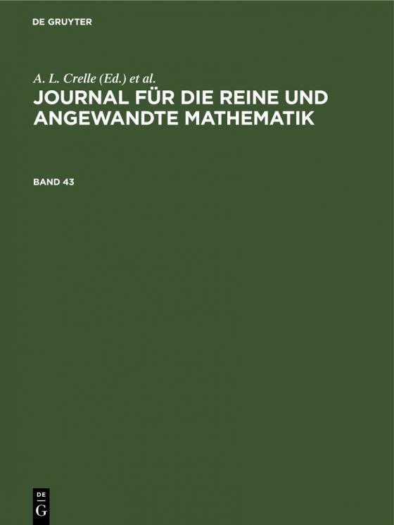 Cover-Bild Journal für die reine und angewandte Mathematik / Journal für die reine und angewandte Mathematik. Band 43