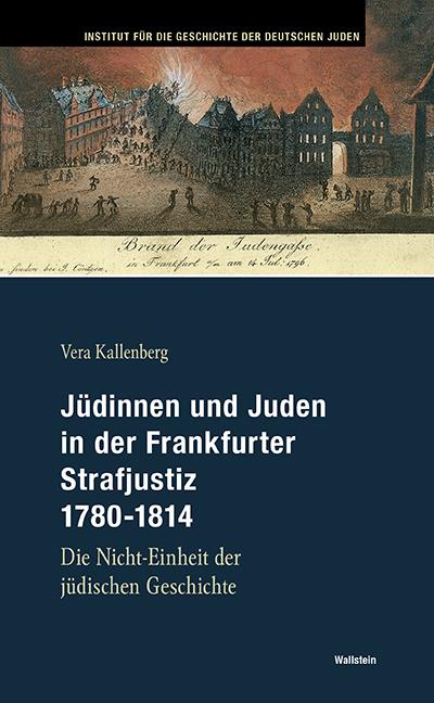 Cover-Bild Jüdinnen und Juden in der Frankfurter Strafjustiz 1780-1814