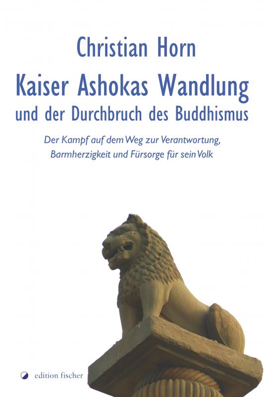 Cover-Bild Kaiser Ashokas Wandlung und der Durchbruch des Buddhismus