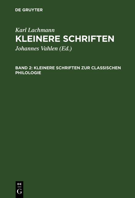 Cover-Bild Karl Lachmann: Kleinere Schriften / Kleinere Schriften zur classischen Philologie