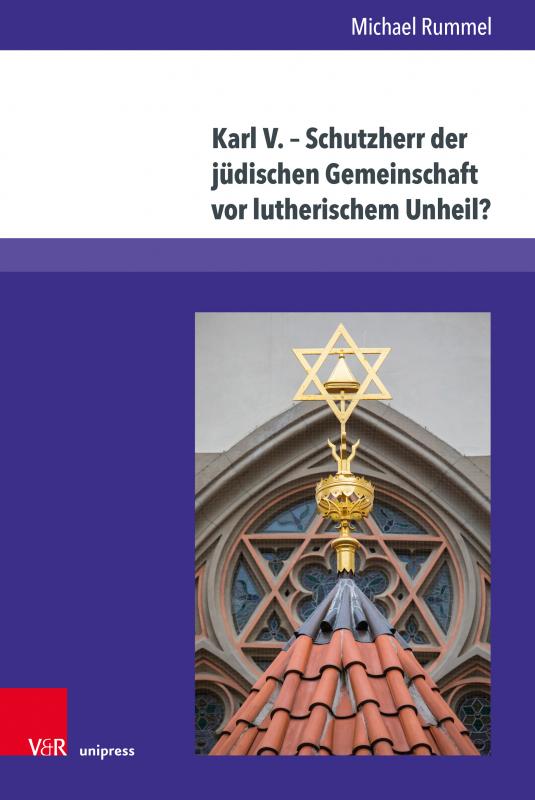 Cover-Bild Karl V. – Schutzherr der jüdischen Gemeinschaft vor lutherischem Unheil?
