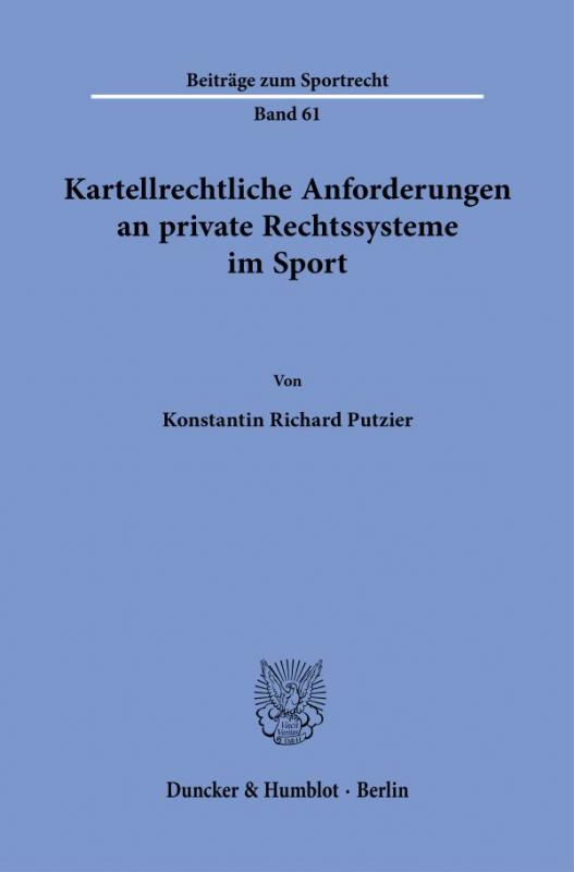 Cover-Bild Kartellrechtliche Anforderungen an private Rechtssysteme im Sport.