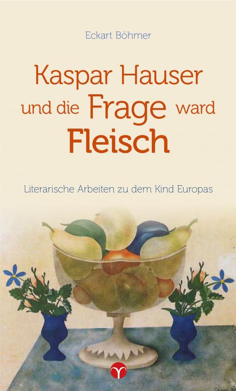 Cover-Bild Kaspar Hauser und die Frage ward Fleisch