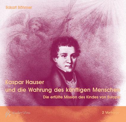 Cover-Bild Kaspar Hauser und die Wahrung des künftigen Menschen