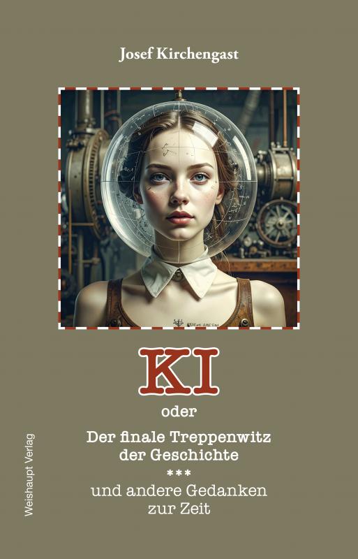 Cover-Bild KI oder Der finale Treppenwitz der Geschichte und andere Gedanken zur Zeit